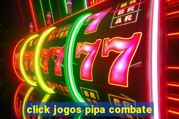 click jogos pipa combate